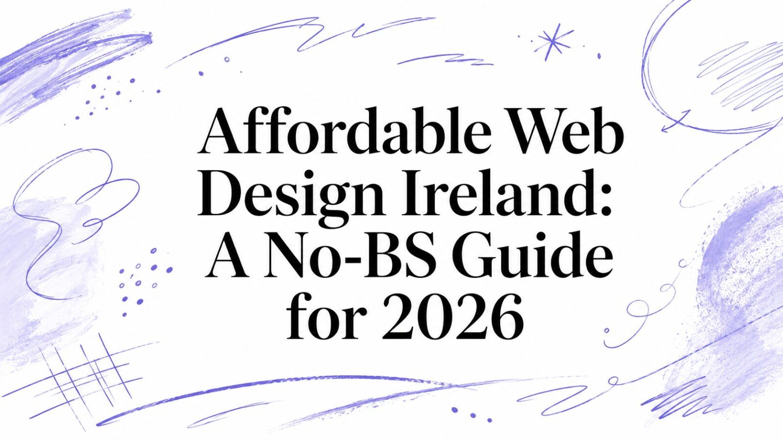 Affordable Web Design Ireland: A No-BS Guide for 2026
