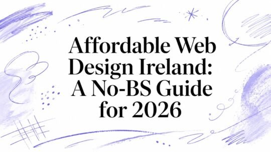 Affordable Web Design Ireland: A No-BS Guide for 2026