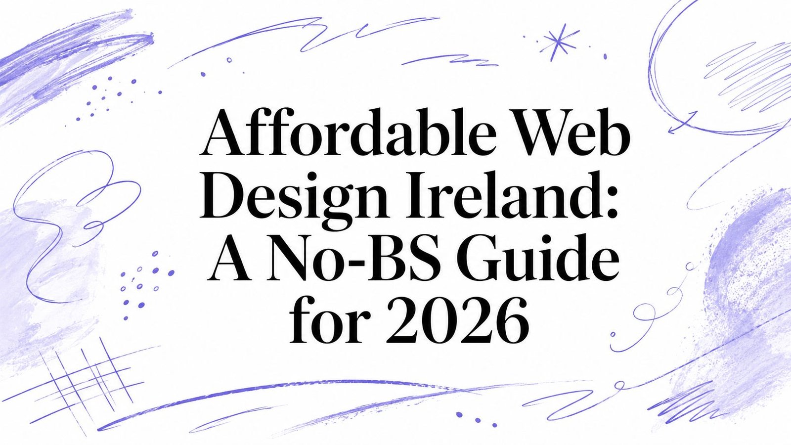Affordable Web Design Ireland: A No-BS Guide for 2026