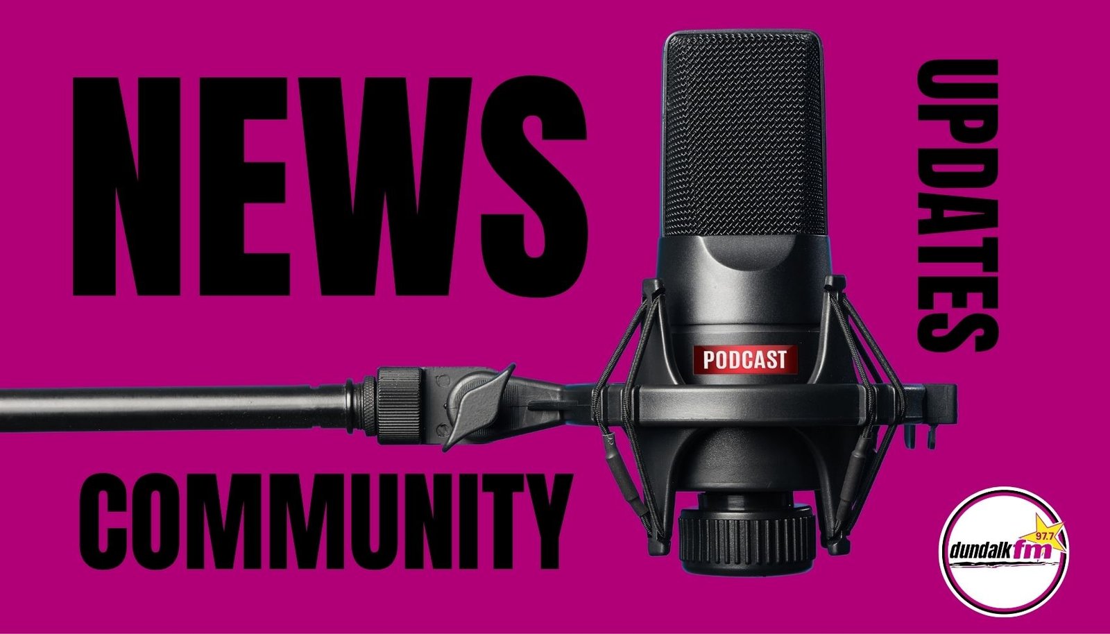 Dundalk FM branded graphic for news, updates and podcasts